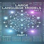 Large Language Models Simplified: Part 1